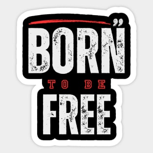 Born to Be FREE Sticker